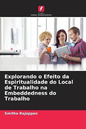 Imagen del vendedor de Explorando o Efeito da Espiritualidade do Local de Trabalho na Embeddedness do Trabalho a la venta por AHA-BUCH GmbH