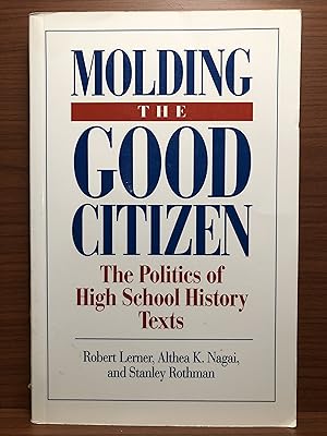 Image du vendeur pour Molding the Good Citizen: The Politics of High School History Texts mis en vente par Rosario Beach Rare Books