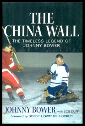 Immagine del venditore per THE CHINA WALL - The Timeless Legend of Johnny Bower venduto da W. Fraser Sandercombe