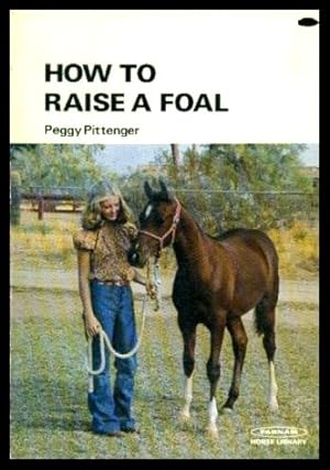HOW TO RAISE A FOAL