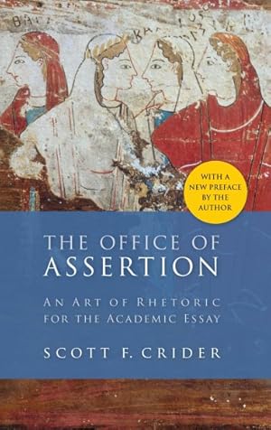 Seller image for Office Of Assertion : An Art Of Rhetoric For The Academic Essay for sale by GreatBookPrices