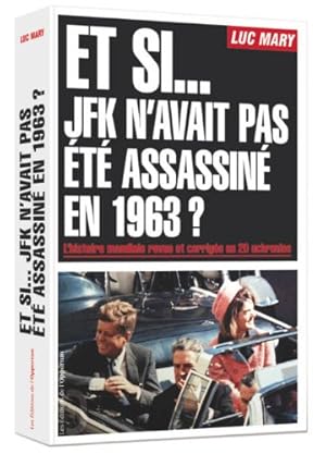 Seller image for Et si JFK n'avait pas t assassin en 1963 ?: L'histoire mondiale revue et corrige en 20 uchronies for sale by WeBuyBooks