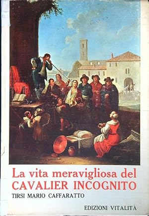 Seller image for La meravigliosa vita del cavalier Incognito for sale by Librodifaccia