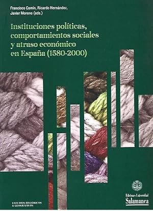 Bild des Verkufers fr INSTITUCIONES POLITICAS, COMPORTAMIENTOS SOCIALES Y ATRASO ECONMICO EN ESPAA (1580-2000) zum Verkauf von LLIBRERIA TECNICA