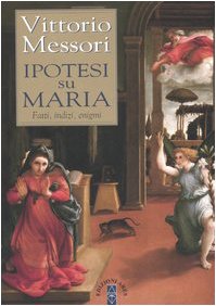 Ipotesi su Maria. Fatti, indizzi, enigmi