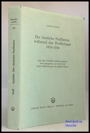 Der deutsche Pazifismus während des Weltkrieges 1914 - 1918. Aus dem Nachlaß Ludwig Quiddes herau...