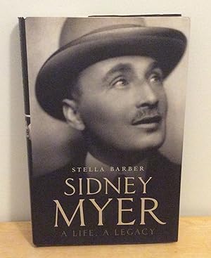 Imagen del vendedor de Sidney Myer : A Life, A Legacy a la venta por M. C. Wilson