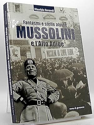 Bild des Verkufers fr Fantasmi e stelle alpine. Mussolini e l'Alto Adige zum Verkauf von Antiquariat Unterberger