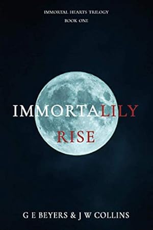 Bild des Verkufers fr ImmortaLily Rise: Immortal Hearts Trilogy - Book One zum Verkauf von WeBuyBooks