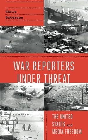 Bild des Verkufers fr War Reporters Under Threat: The United States and Media Freedom zum Verkauf von WeBuyBooks