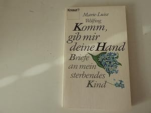 Seller image for Komm, gib mir deine Hand. Briefe an mein sterbendes Kind. TB for sale by Deichkieker Bcherkiste