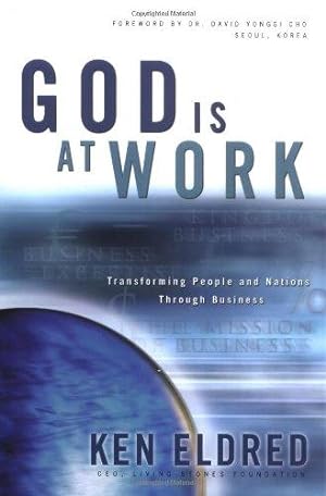 Bild des Verkufers fr GOD IS AT WORK: How God is Transforming People and Nations Through Business zum Verkauf von WeBuyBooks