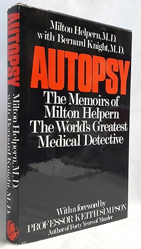 Imagen del vendedor de Autopsy: The Memoirs of Milton Helpern, the World's Greatest Medical Detective. With a Foreword by Professor Keith Simpson. a la venta por Addyman Books