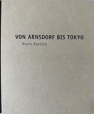 Bild des Verkufers fr Bruno Raetsch: Von Arnsdorf bis Tokyo. zum Verkauf von Wissenschaftl. Antiquariat Th. Haker e.K