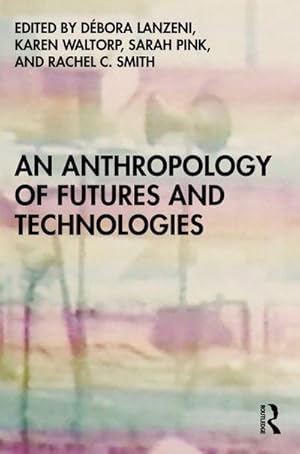 Seller image for An Anthropology of Futures and Technologies for sale by AHA-BUCH GmbH