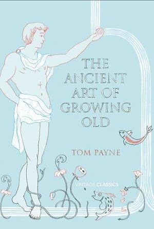 Seller image for The Ancient Art of Growing Old (Vintage Classics) for sale by WeBuyBooks