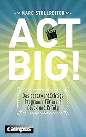 Bild des Verkufers fr Act big! : das oscarverdchtige Programm fr mehr Glck und Erfolg. zum Verkauf von Eichhorn GmbH
