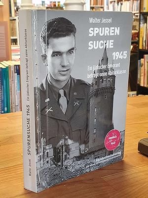 Spurensuche 1945 - Ein jüdischer Emigrant befragt seine Abiturklasse, herausgegeben und mit einer...