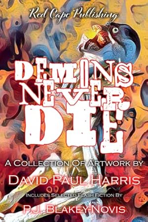Image du vendeur pour Demons Never Die: A Collection of Artwork & Flash Fiction mis en vente par WeBuyBooks