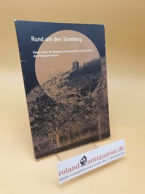 Seller image for Rund um den Turmberg ; Fhrer durch die Abteilung Landwirtschaft und Handwerk des Pfinzgaumuseums for sale by Roland Antiquariat UG haftungsbeschrnkt