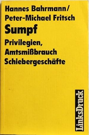 Bild des Verkufers fr Sumpf; Privilegien, Amtsmissbrauch, Schiebergeschfte zum Verkauf von Peter-Sodann-Bibliothek eG