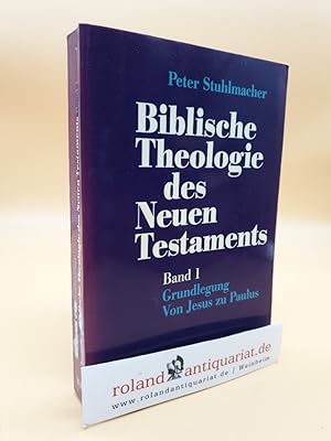 Bild des Verkufers fr Biblische Theologie des Neuen Testaments: Band 1: Grundlegung : von Jesus zu Paulus zum Verkauf von Roland Antiquariat UG haftungsbeschrnkt