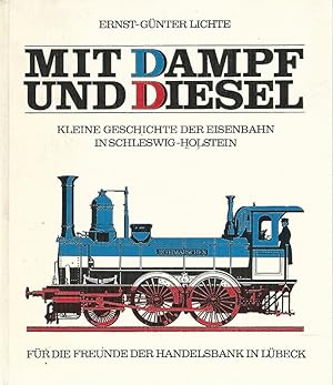 Bild des Verkufers fr Mit Dampf und Diesel. Kleine Geschichte der Eisenbahn in Schleswig- Holstein. zum Verkauf von Lewitz Antiquariat