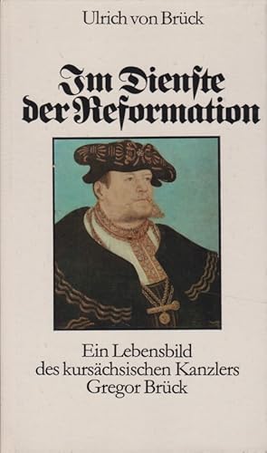 Seller image for Im Dienste der Reformation. Ein Lebensbild des kurschsischen Kanzlers Gregor Brck. for sale by Fundus-Online GbR Borkert Schwarz Zerfa