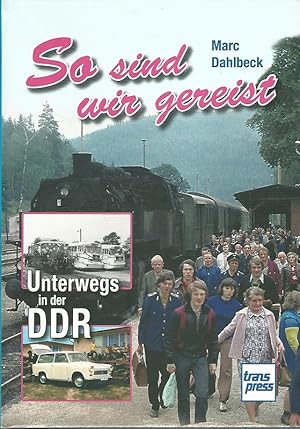 Bild des Verkufers fr So sind wir gereist. Unterwegs in der DDR. zum Verkauf von Lewitz Antiquariat