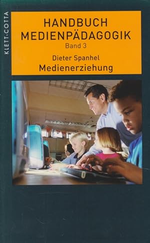 Medienerziehung : Erziehungs- und Bildungsaufgaben in der Mediengesellschaft. Handbuch Medienpäda...