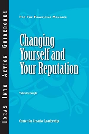 Bild des Verkufers fr Changing Yourself and Your Reputation (JB CCL (Center for Creative Leadership)) zum Verkauf von WeBuyBooks