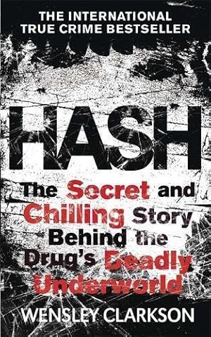 Seller image for Hash: The Chilling Inside Story of the Secret Underworld Behind the World's Most Lucrative Drug for sale by WeBuyBooks