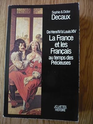 De Henri IV à Louis XIV, la France et les Français au temps des Précieuses