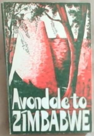 Imagen del vendedor de Avondale to Zimbabwe: A collection of cameos of Rhodesian towns and villages a la venta por Chapter 1
