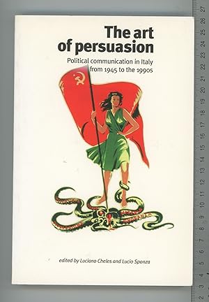 Seller image for The Art of Persuasion: Political Communication in Italy from 1945 to the 1990's: Political Communication in Italy from 1945 to the 1900s for sale by Joe Orlik Books