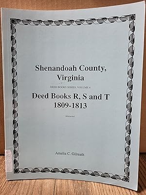 Bild des Verkufers fr Shenandoah County, Virginia, Deed Books R, S, T: 1809-1813 (Shenandoah County, Virginia, Deed Book Series Volume 6) zum Verkauf von Losaw Service