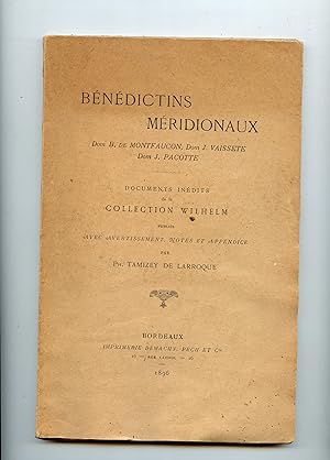 BENEDICTINS MÉRIDIONAUX . Dom B. de Montfaucon , Dom J. Vaissete , Dom J. Pacotte .Documents inéd...