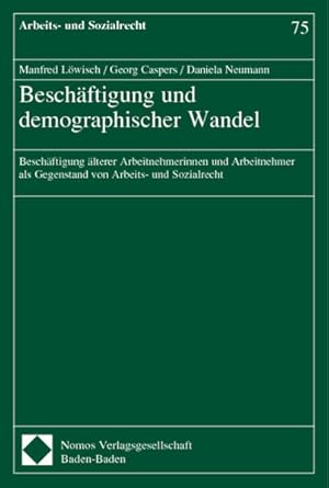 Bild des Verkufers fr Beschftigung und demographischer Wandel: Beschftigung lterer Arbeitnehmerinnen und Arbeitnehmer als Gegenstand von Arbeits- und Sozialrecht: . ALS Gegenstand Von Arbeits- Und Sozialrecht zum Verkauf von Gerald Wollermann