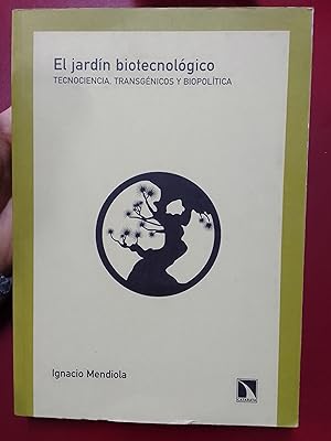 Seller image for El jardn biotecnolgico. Tecnociencia, transgnicos y biopoltica for sale by Librera Eleutheria