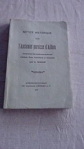 NOTICE HISTORIQUE SUR LA PAROISSE D'AILHON , COMPRENANT LES COMMUNES MODERNES D'AILHON , FONS , L...