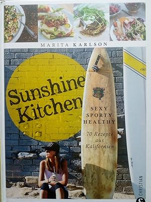 Seller image for Sunshine Kitchen - Sexy, sporty, healthy 70 Rezepte aus Kalifornien for sale by Versandantiquariat Jena