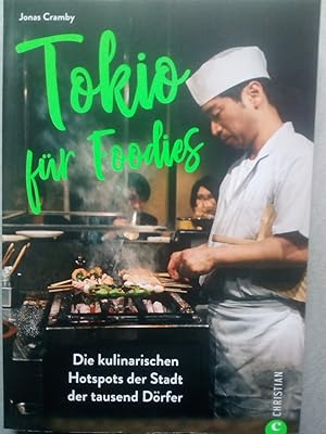 Bild des Verkufers fr Tokio fr Foodies - Die kulinarischen Hotspots der Stadt der tausend Drfer zum Verkauf von Versandantiquariat Jena