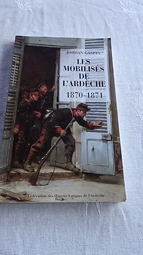 LES MOBILISES DE L'ARDECHE 1870 - 1871