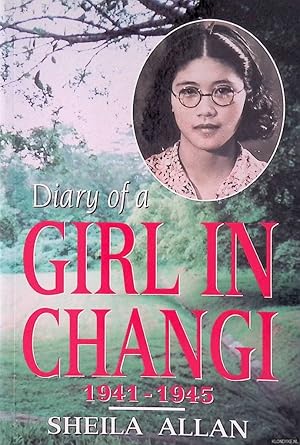 Image du vendeur pour Diary of a Girl in Changi 1941-1945 mis en vente par Klondyke