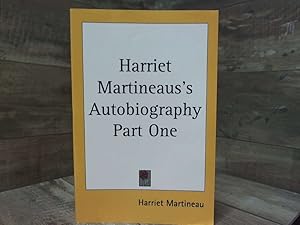 Bild des Verkufers fr Harriet Martineaus's Autobiography Part One zum Verkauf von Archives Books inc.