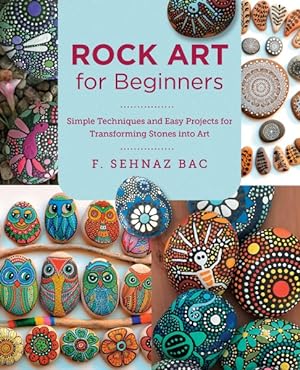 Seller image for Rock Art for Beginners : Simple Techiques and Easy Projects for Transforming Stones into Art for sale by GreatBookPrices