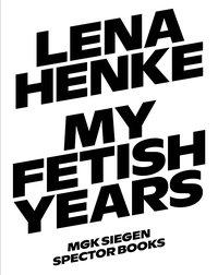 Bild des Verkufers fr Lena Henke. My Fetish Years zum Verkauf von moluna