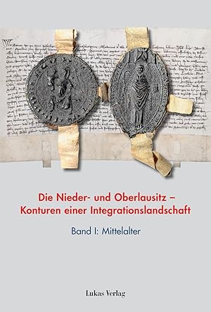 Bild des Verkufers fr Die Nieder- und Oberlausitz - Konturen einer Integrationslandschaft, Bd. I: Mittelalter zum Verkauf von moluna