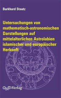 Bild des Verkufers fr Untersuchungen von mathematisch-astronomischen Darstellungen auf mittelalterlichen Astrolabien islamischer und europaeischer Herkunft zum Verkauf von moluna