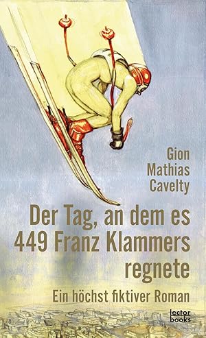 Seller image for Der Tag, an dem es 449 Franz Klammers regnete for sale by moluna